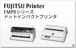FUJITSU Printer FMPRシリーズ ドットインパクトプリンタ ラインナップ